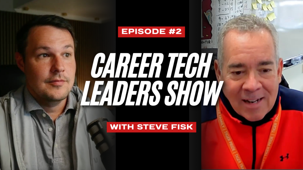 Career Tech Leaders Show Episode 2 with Steve Fisk