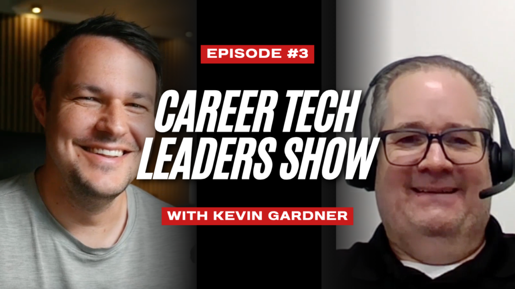 Career Tech Leaders Show Episode 3 with Kevin Gardner.